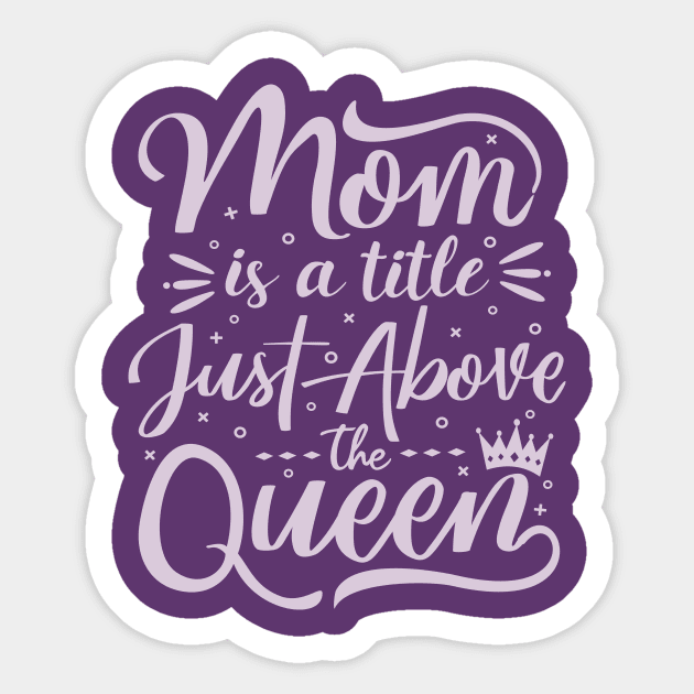 mom is a queen Sticker by MGuyerArt